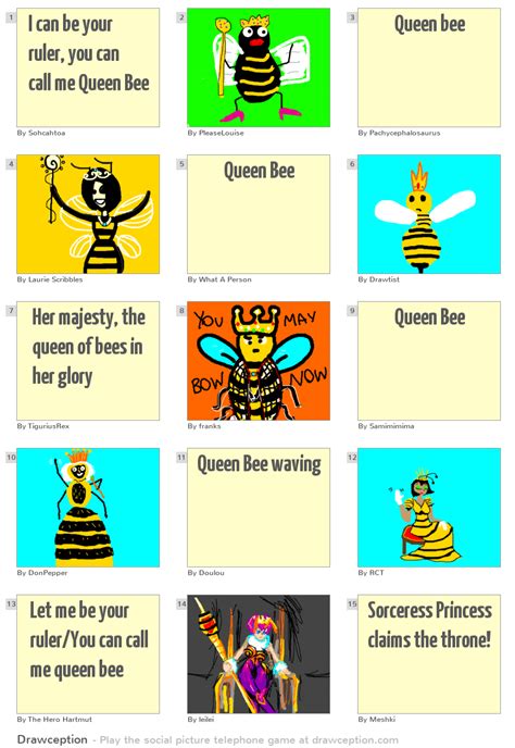 I Can Be Your Ruler You Can Call Me Queen Bee Drawception