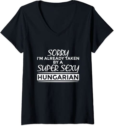 womens sorry already taken by super sexy hungarian funny hungary v neck t shirt uk