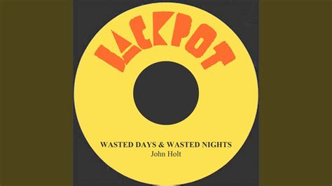 Wasted Day And Wasted Nights Youtube