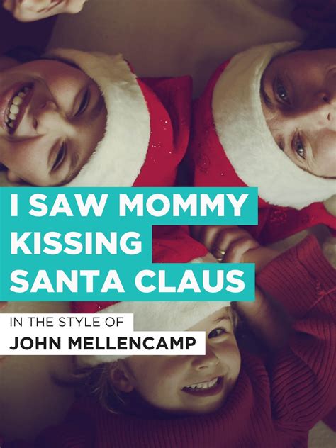 Watch I Saw Mommy Kissing Santa Claus In The Style Of John Mellencamp Prime Video