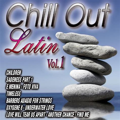 Chill Out Latin Vol 1 By Dj Lounge Ibiza On Amazon