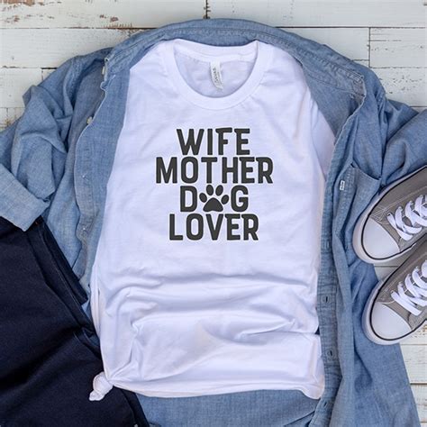 T Shirt Wife Mother Dog Lover Pet Lover ~