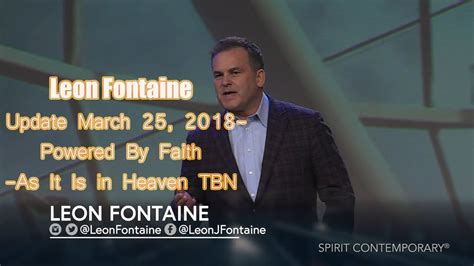 Leon Fontaine Update March 25 2018 Powered By Faith As It Is In