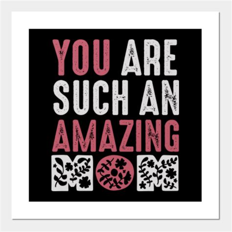You Are Such An Amazing Mom Best Mother In The World Posters And