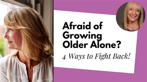 Dealing With The Fear Of Growing Older Alone Youtube