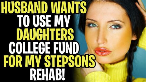 Husband Wants To Use My Daughters College Fund For My Stepsons Rehab Youtube