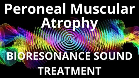 Peroneal Muscular Atrophy Sound Therapy Session Sounds Of Nature Youtube