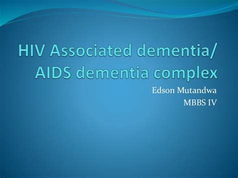 Hiv Associated Dementia Aids Dementia Complex