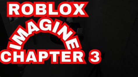 Imagine Roblox Chapter 3 Youtube