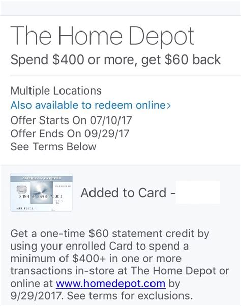 You'll also receive 0% deferred interest for 6 months on purchases of at least $299. Amex Offers Home Depot Promotion: $60 Statement Credit for $400 Purchase (Targeted)