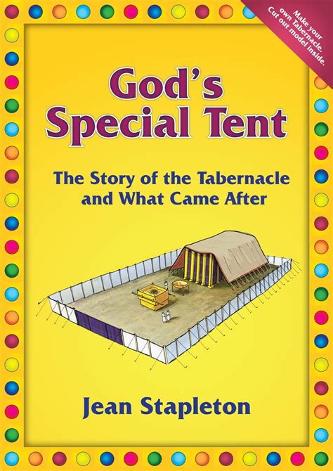 Gods Special Tent The Story Of The Tabernacle And What Came After By