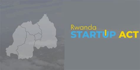 Startup Act Rwandais Dans Le Sillage Du Sénégal Et De La Tunisie La