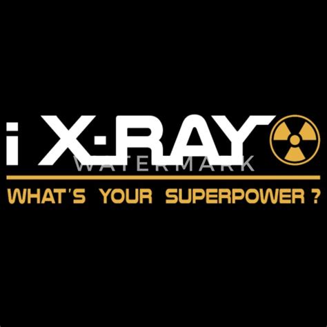 X Ray T Shirt I X Ray Whats Your Superpower Tee Womens T Shirt