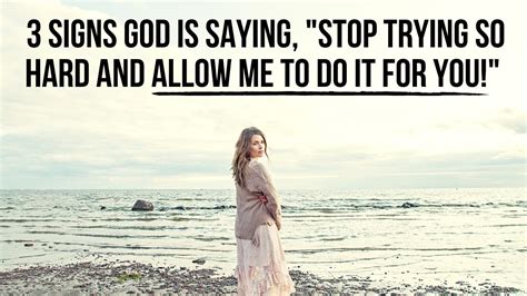 3 Signs God Is Telling You To Stop Trying So Hard And Allow Him To Do