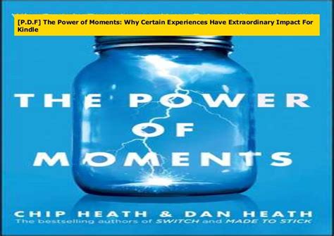 Pdf The Power Of Moments Why Certain Experiences Have Extraordin