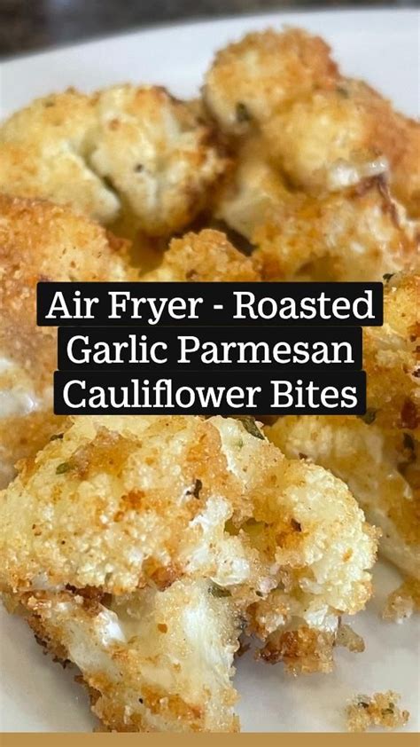 Air Fryer Roasted Garlic Parmesan Cauliflower Bites Vegetarian Side
