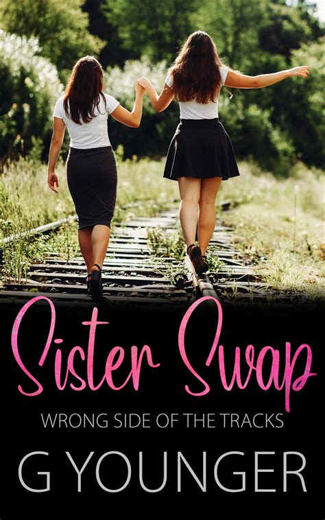 Sister Swap Wrong Side Of The Tracks G Younger