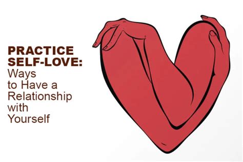 Practice Self Love Ways To Have A Relationship With Yourself