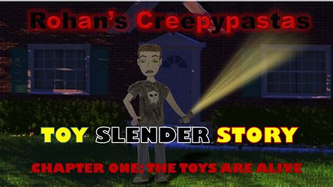 Rohans Creepypastas Toy Slender Story Chapter 1 The Toys Are Alive