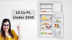 Best Refrigerator Under $500 | Top is 10 Cu Ft.