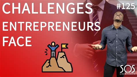 3 Challenges Entrepreneurs Face When Starting A Business 125 Youtube
