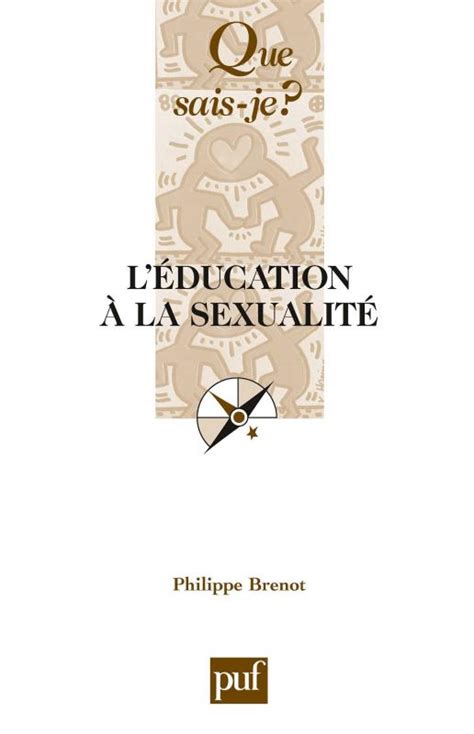 Léducation à La Sexualité Philippe Brenot Que Sais Je Format