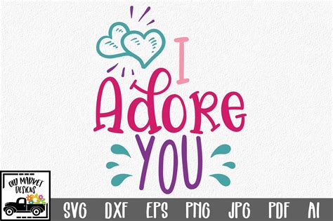 I Adore You Svg Cut File Valentine Svg Eps Dxf Png Pdf Ai 182029