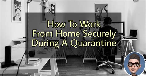 How To Work From Home Securely During A Quarantine Geekzag