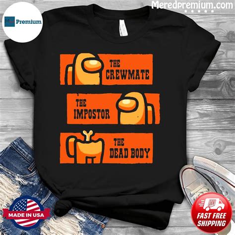 In among us, the imposter has an almost unfair advantage in terms of their arsenal such as sabotage moves and vent movements. Meredpremium - The Crewmate - The Impostor - The Dead Body Among us western T-Shirt - Nệm nước ...