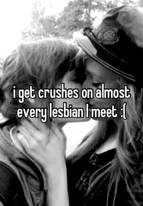 I Get Crushes On Almost Every Lesbian I Meet Lesbian Whisper Secret Lesbian Lesbian Pride