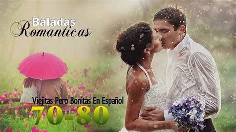 Baladas de los 60 70 80 y 90 en español BALADAS ROMANTICAS EXITOS
