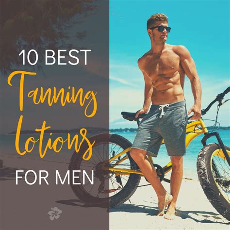 10 Best Tanning Lotions For Men That Actually Smell Manly
