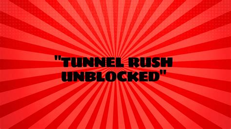 Tunnel Rush Unblocked A Comprehensive Guide To The Fun And Free Game