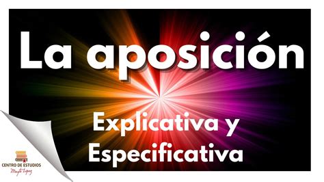 La AposiciÓn Definición Y Clasificación Especificativa Y Explicativa