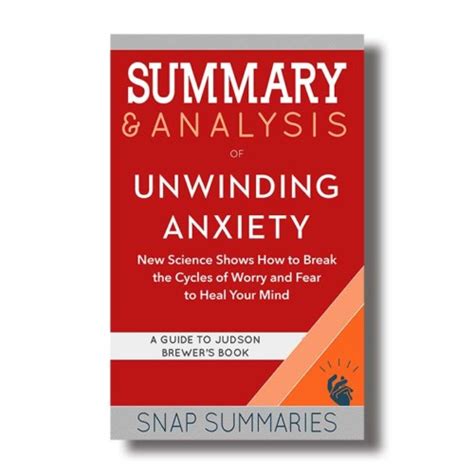 Unwinding Anxiety Judson Brewer Snap Summaries