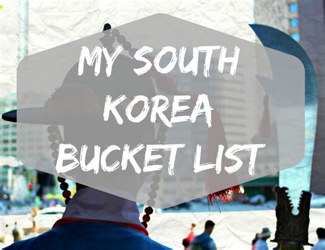 Here Is My Korean Bucketlist For Southkorea This Year If You Need Some Travel Inspiration
