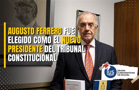 Augusto Ferrero Fue Elegido Como El Nuevo Presidente Del Tribunal