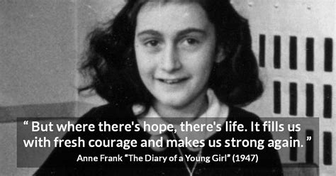 Anne Frank But Where Theres Hope Theres Life It Fills