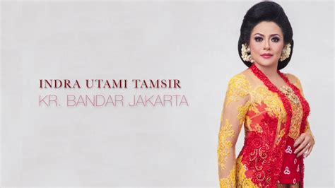 Indra Utami Tamsir Kr Bandar Jakarta Youtube