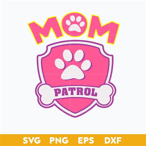Mom Patrol Svg Paw Patrol Svg Mothers Day Svg Png Dxf Ep Inspire