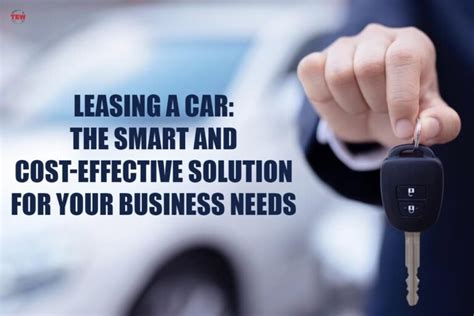 Smart And Cost Effective Car Leasing Benefits Solution2023 The