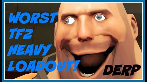 Derp Heavy The Worst Tf2 Loadout Youtube