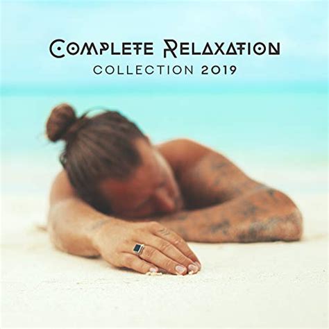 complete relaxation collection 2019 relax zone relaxing beats to calm down