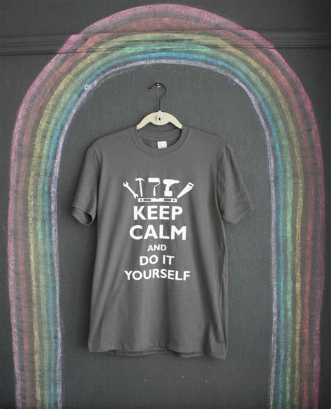 Keep Calm And Do It Yourself T Shirt By Rael And Pappie