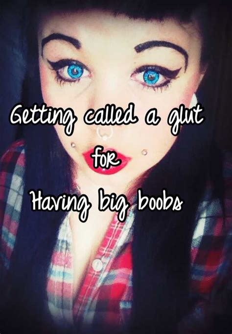 Getting Called A Glut For Having Big Boobs