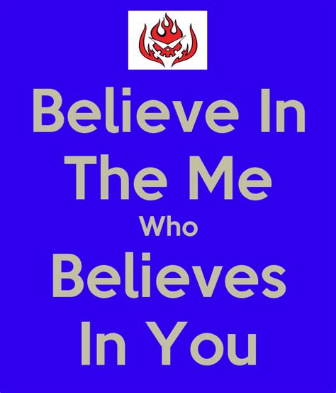 Believe In The Me Who Believes In You Poster Travis Keep Calm O Matic