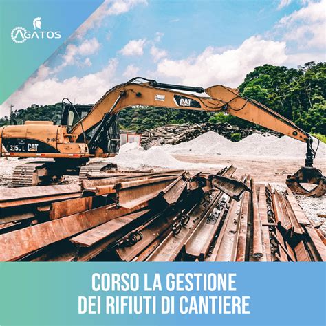 Corso La Gestione Dei Rifiuti Di Cantiere Agatos Service S R L