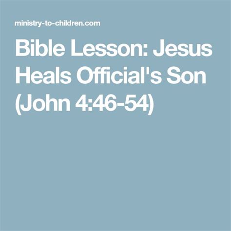 Bible Lesson Jesus Heals Officials Son John 446 54 With Images