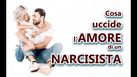 Cosa Uccide L Amore Di Un Narcisista Narcisismo E Amore Youtube