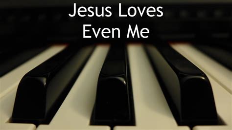 Jesus Loves Even Me I Am So Glad Piano Instrumental Hymn With